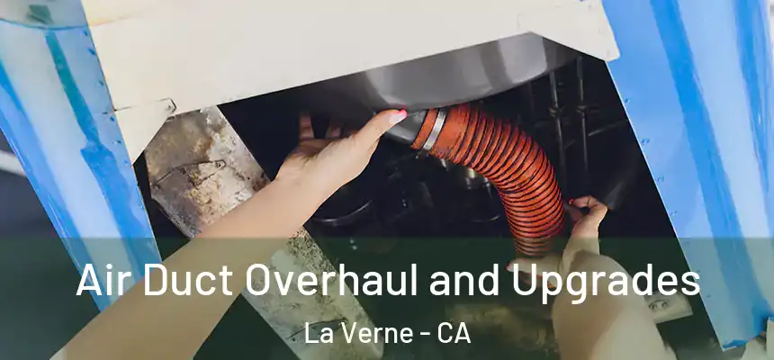  Air Duct Overhaul and Upgrades La Verne - CA