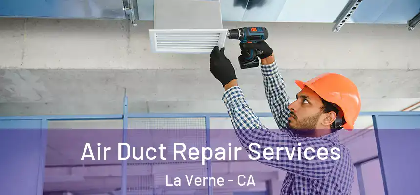 Air Duct Repair Services La Verne - CA