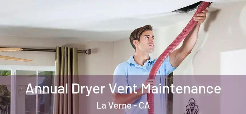 Annual Dryer Vent Maintenance La Verne - CA