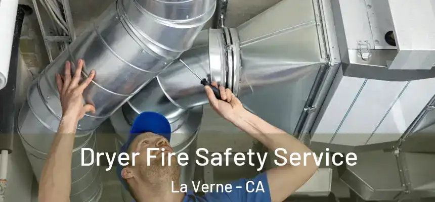 Dryer Fire Safety Service La Verne - CA