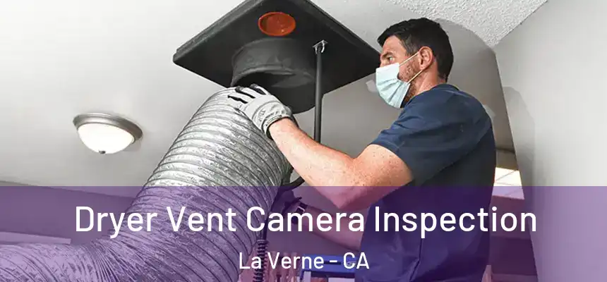 Dryer Vent Camera Inspection La Verne - CA