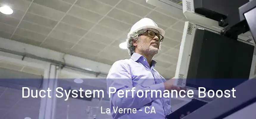 Duct System Performance Boost La Verne - CA
