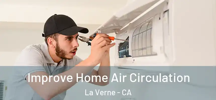 Improve Home Air Circulation La Verne - CA
