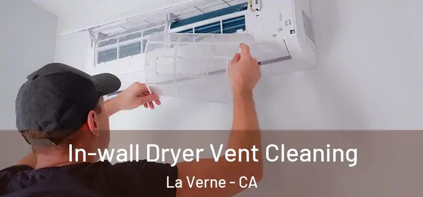 In-wall Dryer Vent Cleaning La Verne - CA