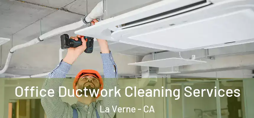 Office Ductwork Cleaning Services La Verne - CA