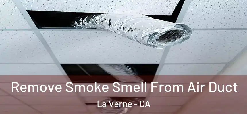 Remove Smoke Smell From Air Duct La Verne - CA