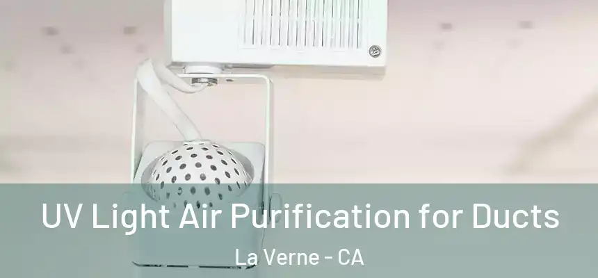  UV Light Air Purification for Ducts La Verne - CA